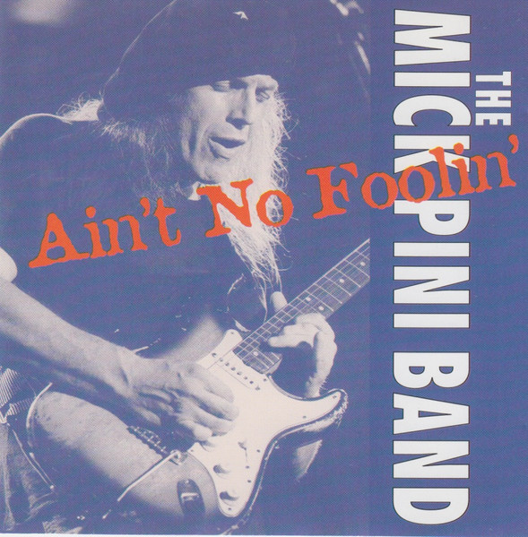 The Mick Pini Band – Ain'T No Foolin'